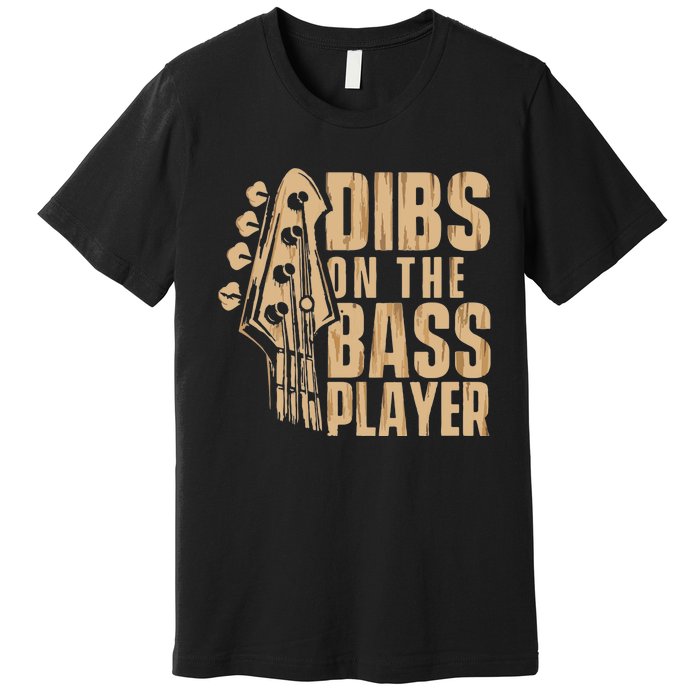 Dibs On The Bass Player Guitarist Bassist Bass Guitar Premium T-Shirt