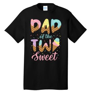 Dad of the Two Sweet Birthday Ice Cream Tall T-Shirt