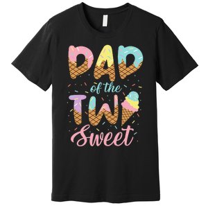 Dad of the Two Sweet Birthday Ice Cream Premium T-Shirt