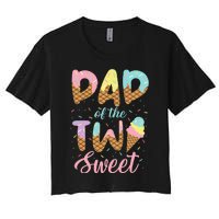 Dad of the Two Sweet Birthday Ice Cream Women's Crop Top Tee