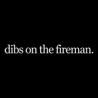 Dibs On The Fireman Button