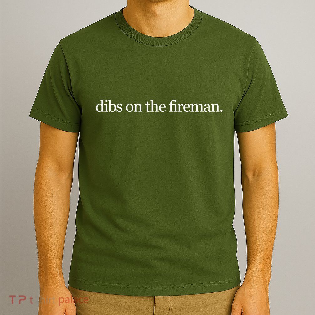 Dibs On The Fireman T-Shirt
