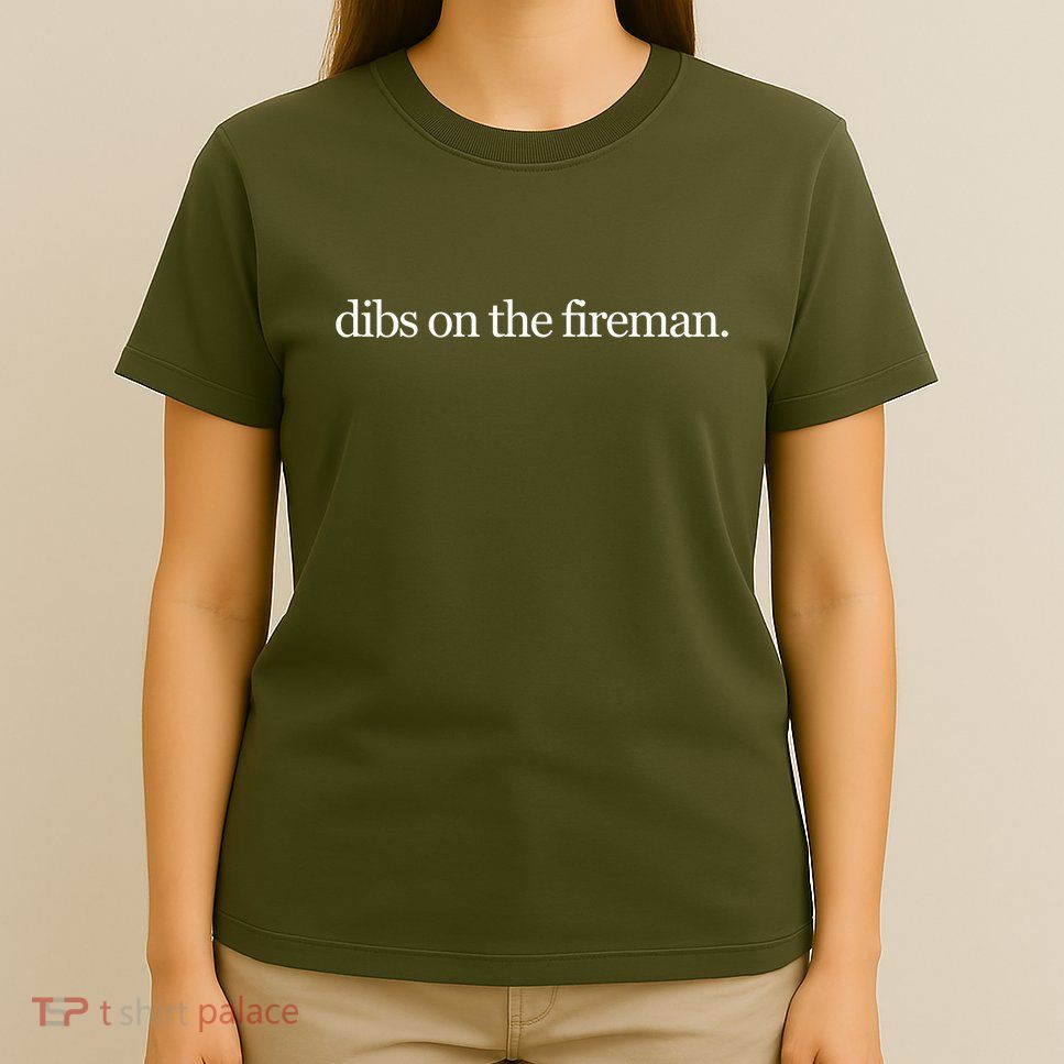 Dibs On The Fireman T-Shirt