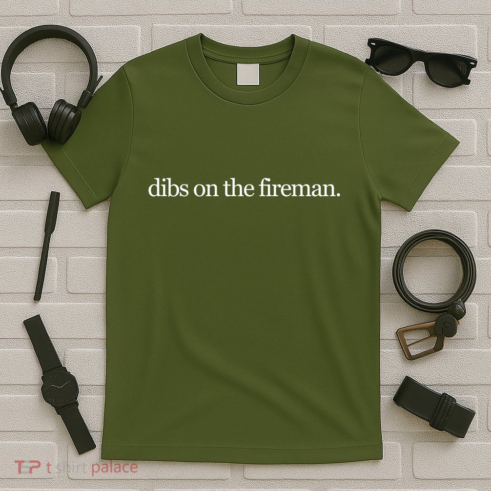 Dibs On The Fireman T-Shirt