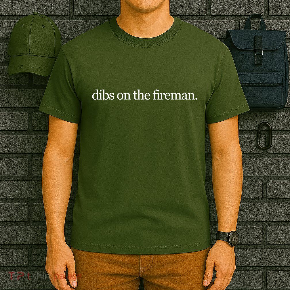 Dibs On The Fireman T-Shirt