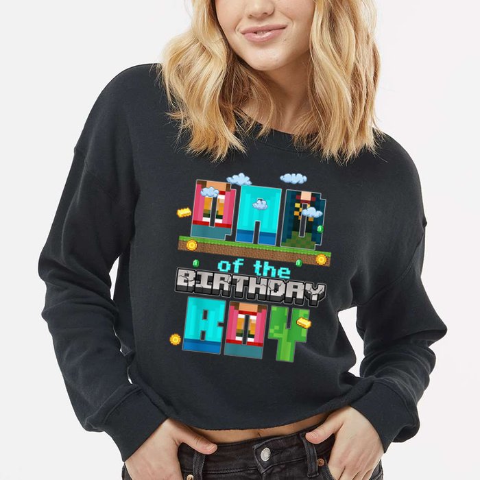 Dad Of The Birthday Boy Video Game Pixel Cropped Pullover Crew