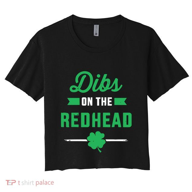 Dibs On The Redhead For St Patricks Day Party Crop Top