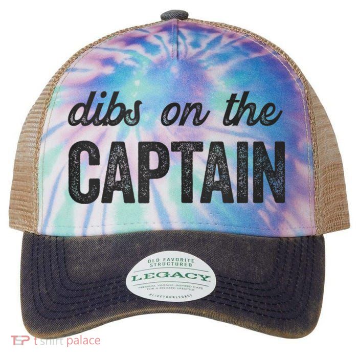 Dibs On The Captain Funny Captain Wife Legacy Tie Dye Trucker Hat