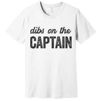 Dibs On The Captain Funny Captain Wife Premium T-Shirt