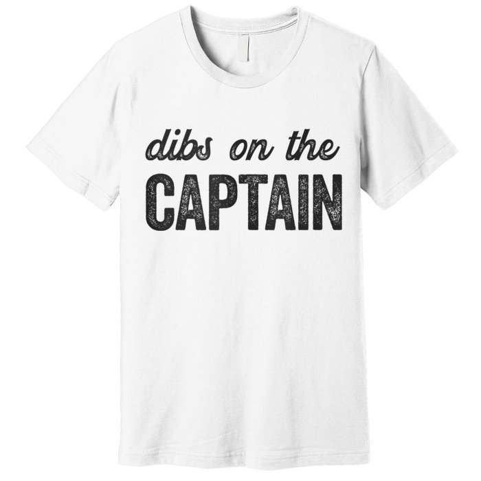 Dibs On The Captain Funny Captain Wife Premium T-Shirt
