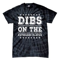 Dibs On The Keyboard Player Funny Pianist Wife Girlfriend Tie-Dye T-Shirt