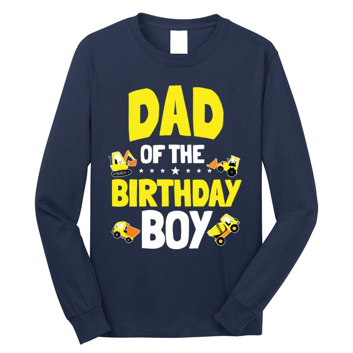 Dad Of The Birthday Boy Construction Worker Bday Party Long Sleeve Shirt