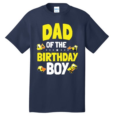 Dad Of The Birthday Boy Construction Worker Bday Party Tall T-Shirt