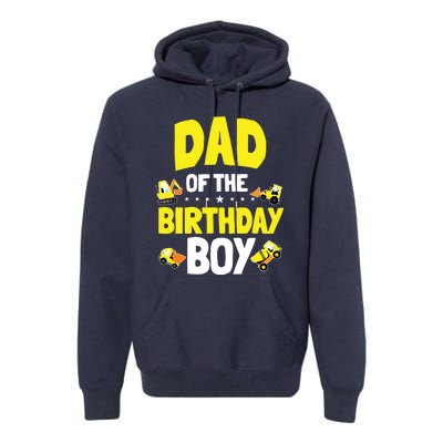 Dad Of The Birthday Boy Construction Worker Bday Party Premium Hoodie