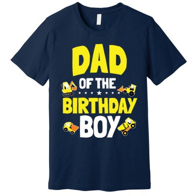 Dad Of The Birthday Boy Construction Worker Bday Party Premium T-Shirt