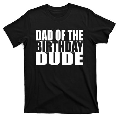 Dad Of The Birthday Dude T-Shirt