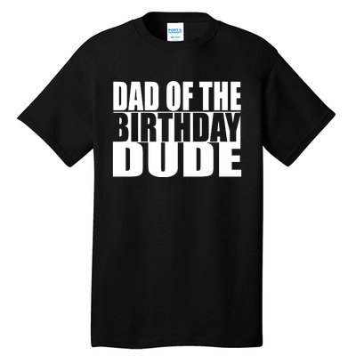 Dad Of The Birthday Dude Tall T-Shirt