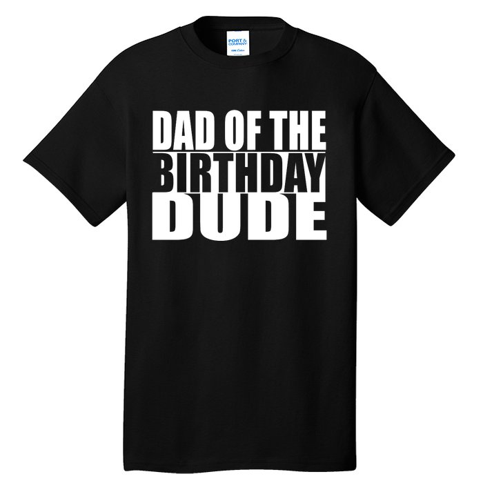 Dad Of The Birthday Dude Tall T-Shirt