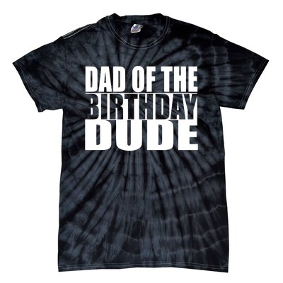 Dad Of The Birthday Dude Tie-Dye T-Shirt