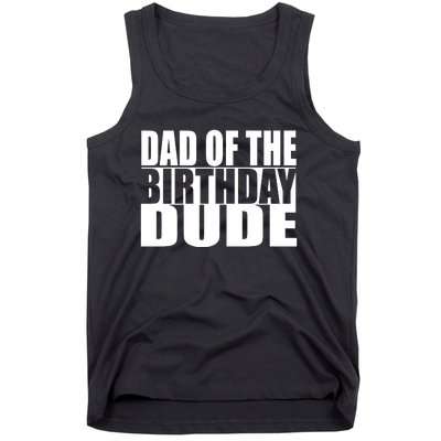 Dad Of The Birthday Dude Tank Top