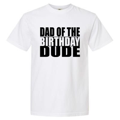 Dad Of The Birthday Dude Garment-Dyed Heavyweight T-Shirt