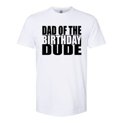 Dad Of The Birthday Dude Softstyle CVC T-Shirt