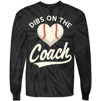 Dibs On The Coach Baseball Funny Baseball Coach Gifts Tie-Dye Long Sleeve Shirt