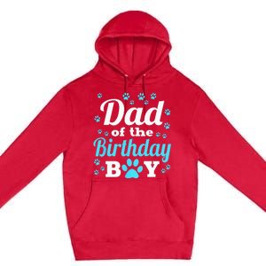 Dad Of The Birthday Boy Dog Paw Bday Party Celebration Premium Pullover Hoodie