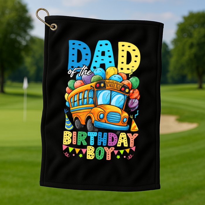 Dad Of The Birthday Boy Funny School Bus Birthday Party Golf Towel