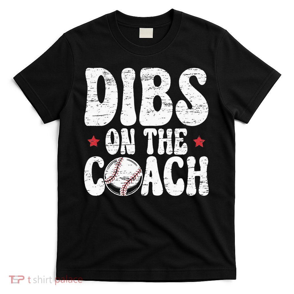 Dibs On The Coach Design For Baseball Coach Girlfriend T-Shirt