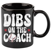 Dibs On The Coach Design For Baseball Coach Girlfriend 11oz C Handle Ceramic Mug