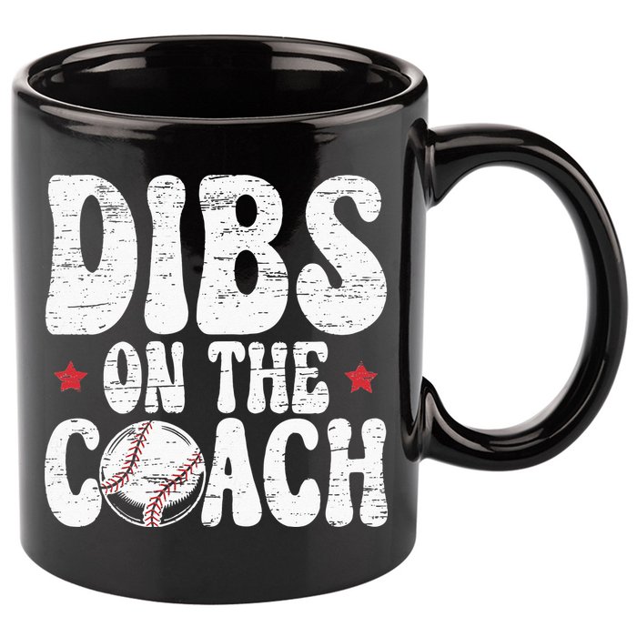 Dibs On The Coach Design For Baseball Coach Girlfriend 11oz C Handle Ceramic Mug