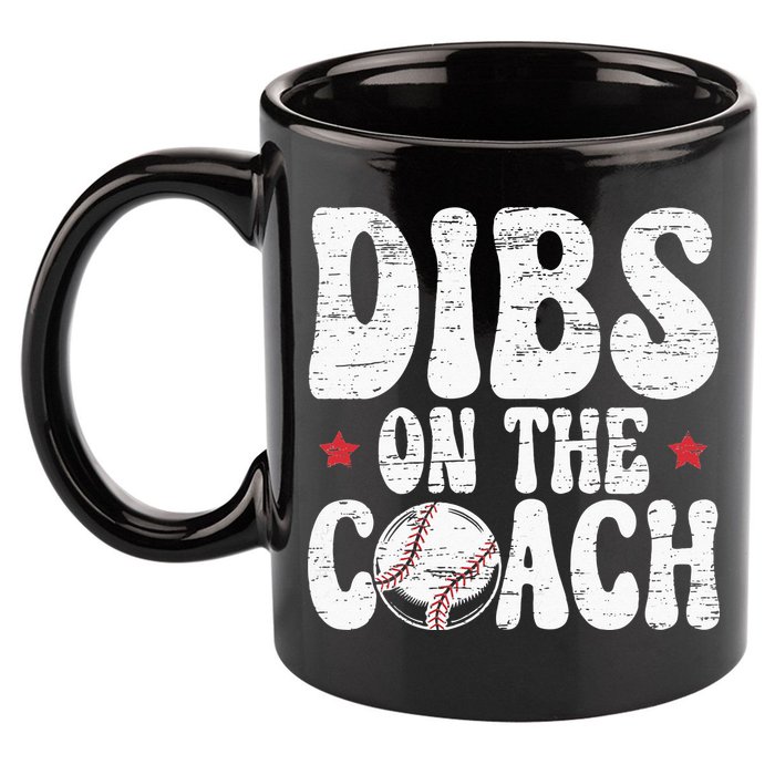 Dibs On The Coach Design For Baseball Coach Girlfriend 11oz C Handle Ceramic Mug