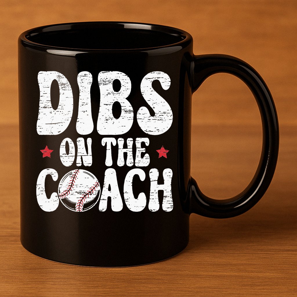 Dibs On The Coach Design For Baseball Coach Girlfriend 11oz C Handle Ceramic Mug