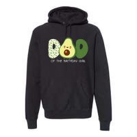 Dad Of The Birthday For Girl Avocado Dad Theme Birthday Premium Hoodie