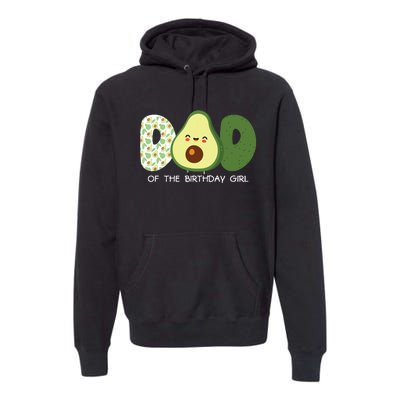 Dad Of The Birthday For Girl Avocado Dad Theme Birthday Premium Hoodie