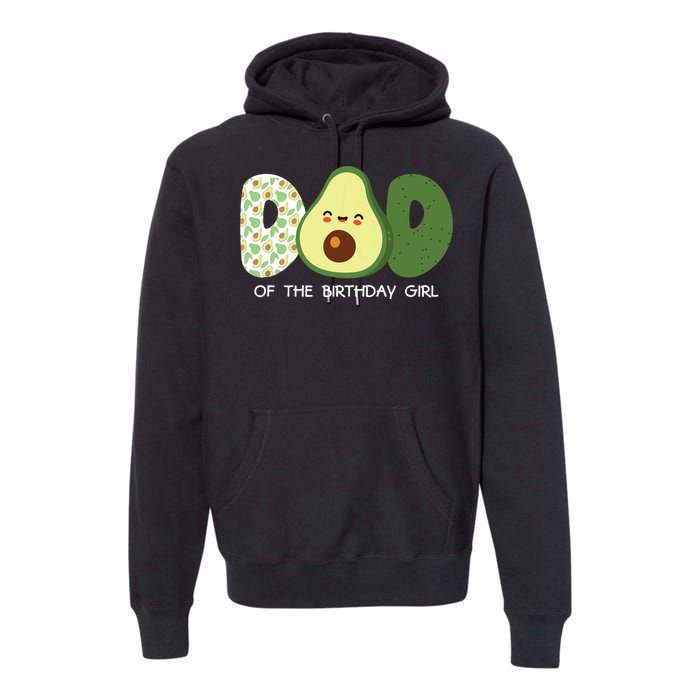 Dad Of The Birthday For Girl Avocado Dad Theme Birthday Premium Hoodie