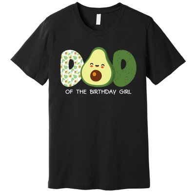 Dad Of The Birthday For Girl Avocado Dad Theme Birthday Premium T-Shirt