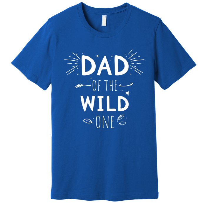 Dad Of The Wild One From Daughter Son Funny Gift Premium T-Shirt