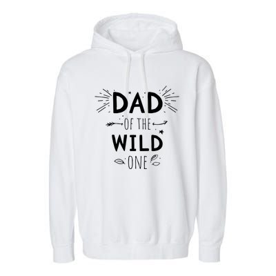 Dad Of The Wild One From Daughter Son Funny Gift Garment-Dyed Fleece Hoodie