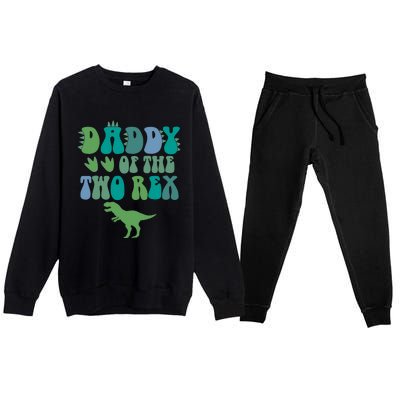 Daddy Of The Two Rex Birthday Boy Trex Dinosaur Dad Papa Premium Crewneck Sweatsuit Set