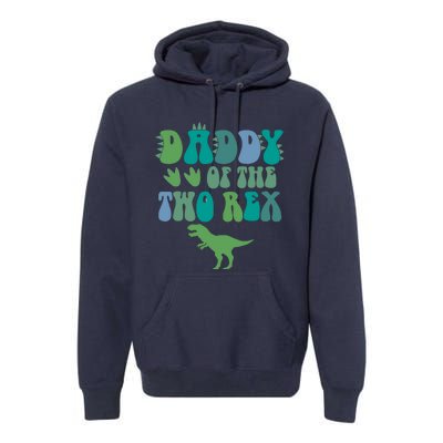 Daddy Of The Two Rex Birthday Boy Trex Dinosaur Dad Papa Premium Hoodie