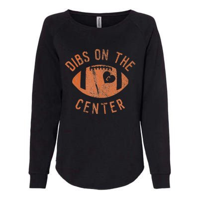 Dibs On The Center Funny Football Wife Girlfriend Love Womens California Wash Sweatshirt