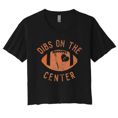 Dibs On The Center Funny Football Wife Girlfriend Love Women's Crop Top Tee