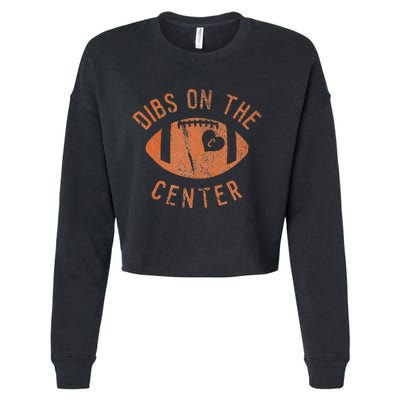 Dibs On The Center Funny Football Wife Girlfriend Love Cropped Pullover Crew