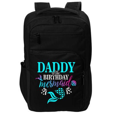 Daddy Of The Birthday Mermaid Matching Family shirt Impact Tech Backpack