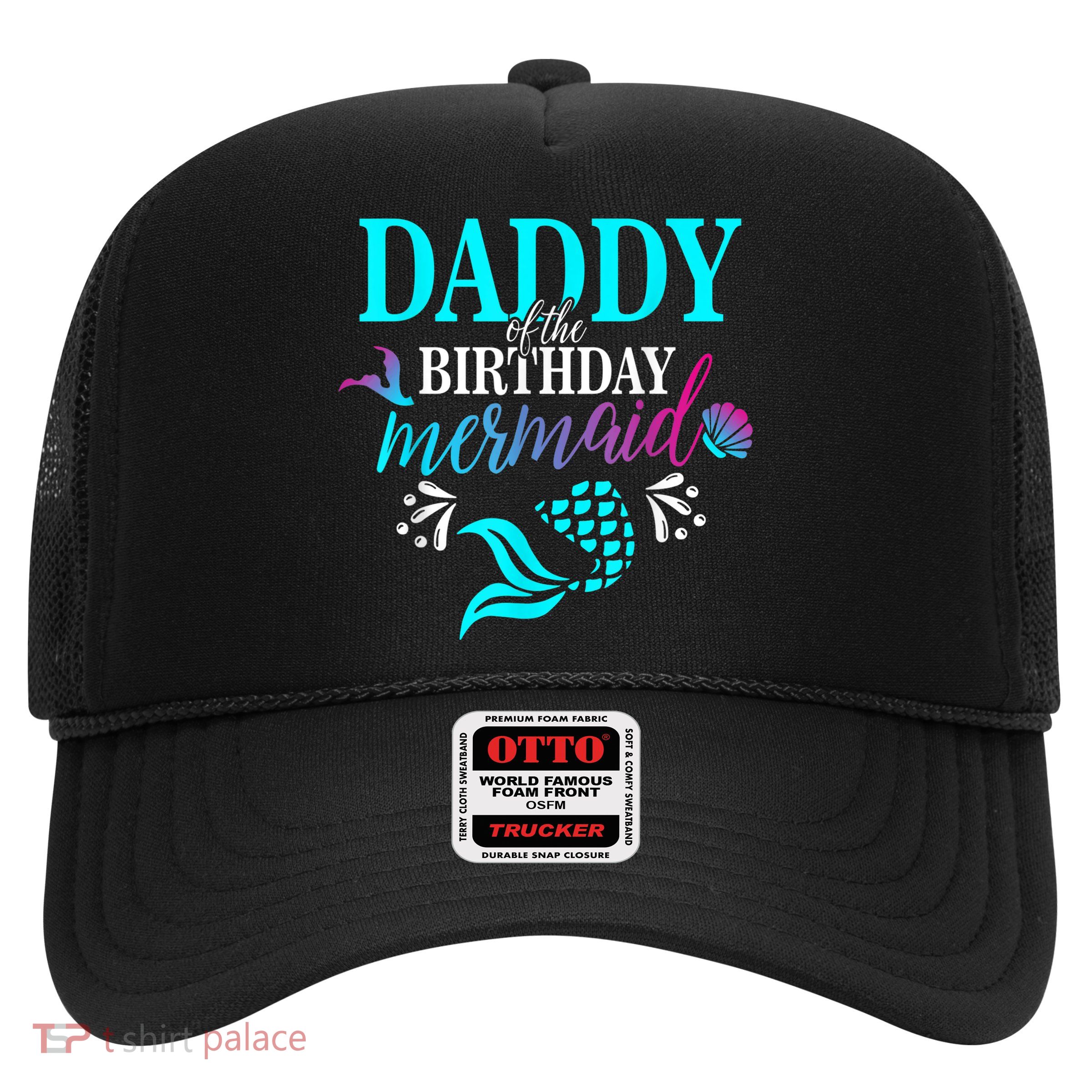 Daddy Of The Birthday Mermaid Matching Family shirt Trucker Hat