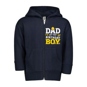 Dad Of The Birthday Boy Matching Family Construction Party Toddler Zip Fleece Hoodie