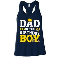 Dad Of The Birthday Boy Matching Family Construction Party Women's Racerback Tank