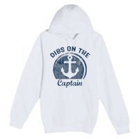 Dibs On The Captain Funny Boating Captain Wife Premium Pullover Hoodie